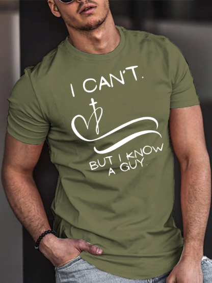 I Can’T But I Know A Guy Jesus God Christian Cotton T-Shirt