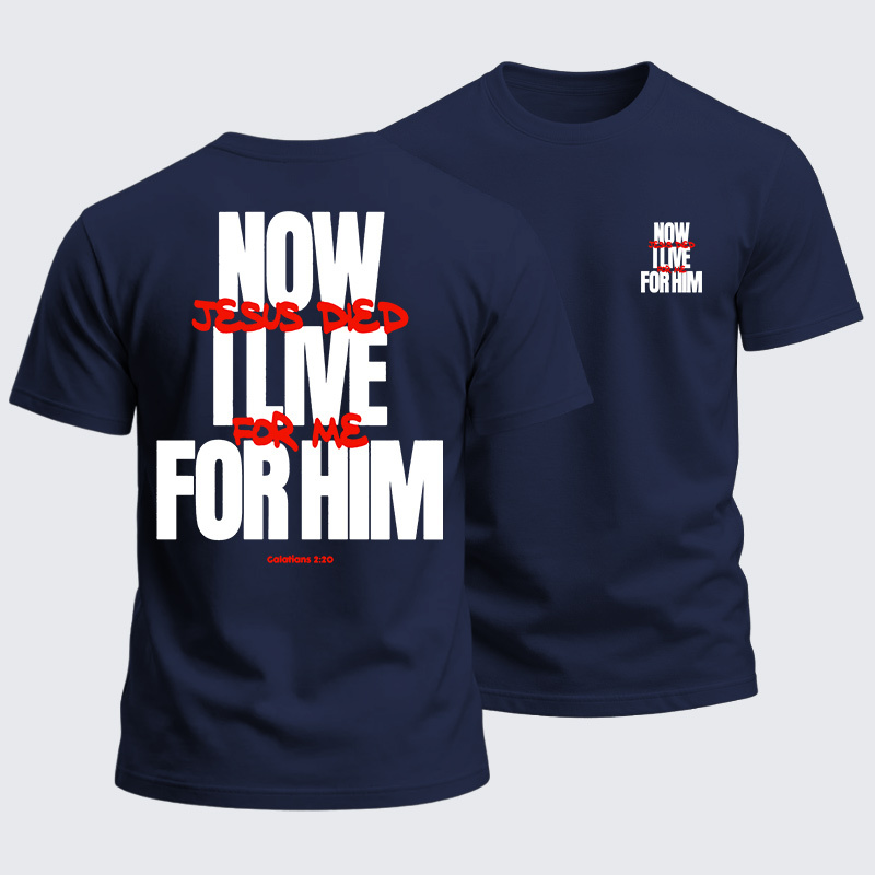 Heavyweight Cotton Tee - Now I Live For Him