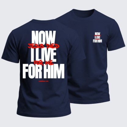Heavyweight Cotton Tee - Now I Live For Him