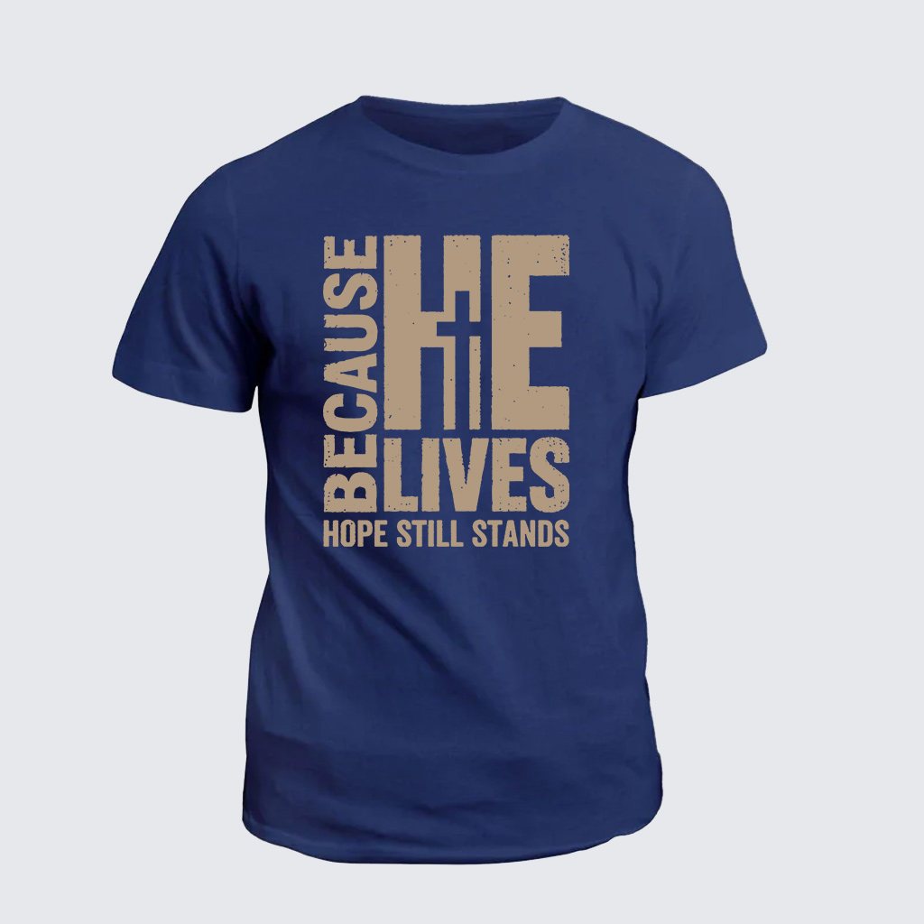 Classic Cotton Tee - Because He lives