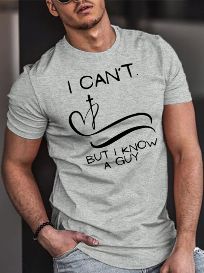I Can’T But I Know A Guy Jesus God Christian Cotton T-Shirt