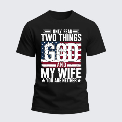 Heavyweight Cotton Tee - I Only Fear Two Things God and My Wife You Are Neither