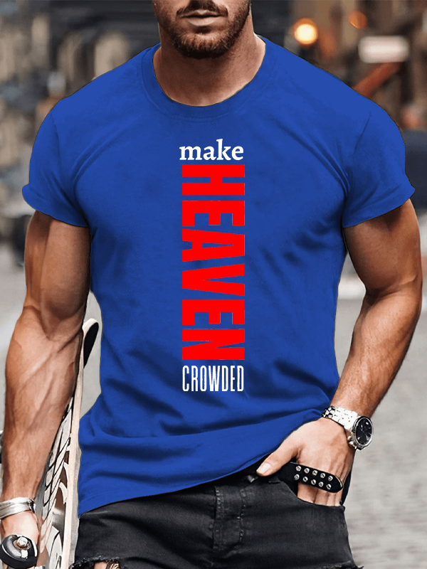 Make Heaven Crowded Jesus God Christian Cotton T-Shirt