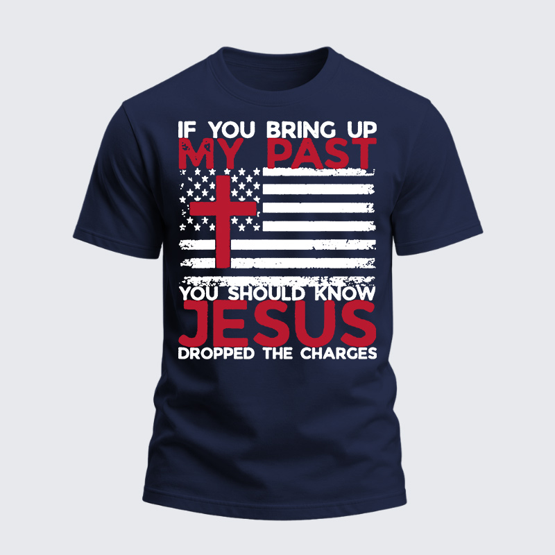 Heavyweight Cotton Tee - If You Bring Up My Past You Should Know That Jesus