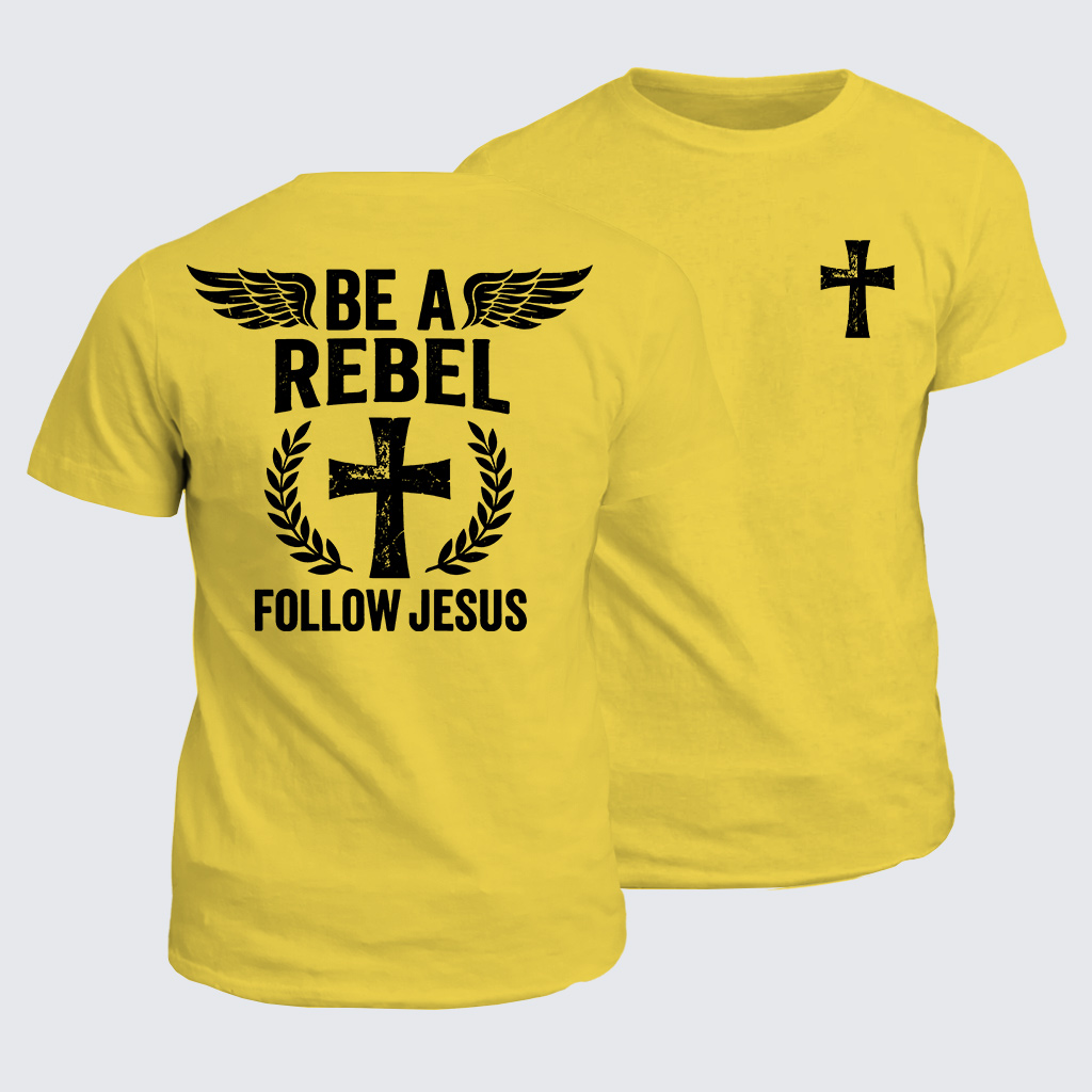 Be A Rebel Follow Jesus Jesus God Christian Cotton T-Shirt