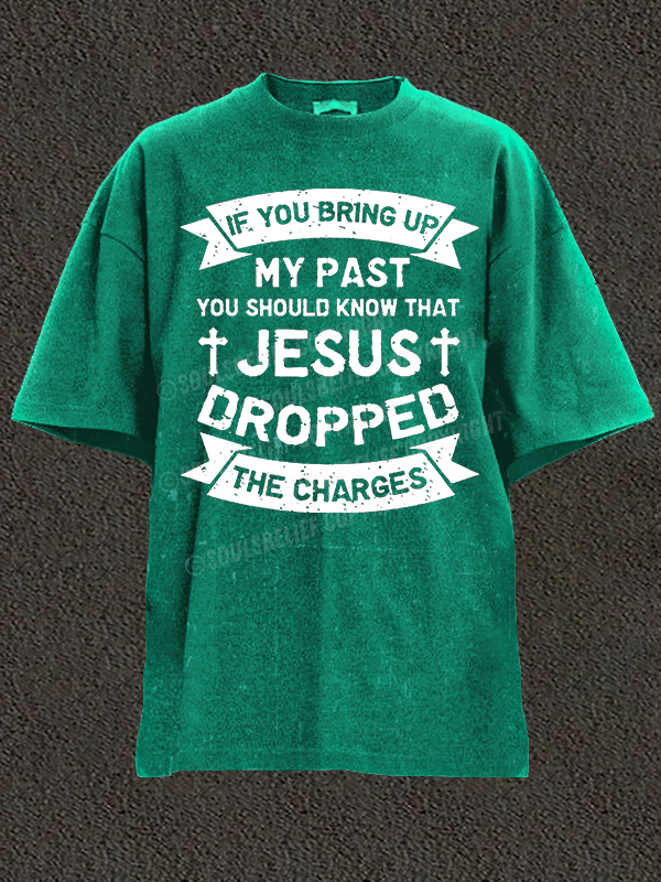 Jesus Dropped The Charges Christian Washed T-Shirt
