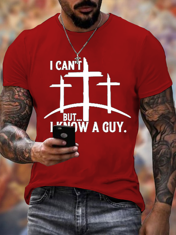  "I Can't But...I Know A Guy" T-Shirt
