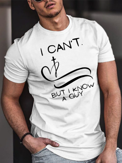 I Can’T But I Know A Guy Jesus God Christian Cotton T-Shirt