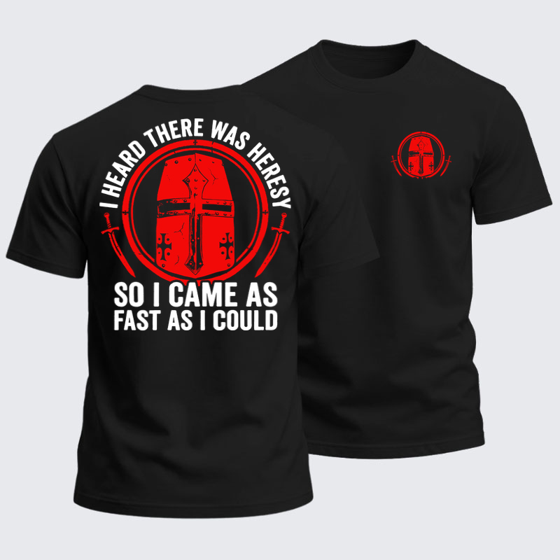 Heavyweight Cotton Tee - I Heard There Was Heresy. So I Came As Fast As I Could Crusader Joke - Black (front and back)