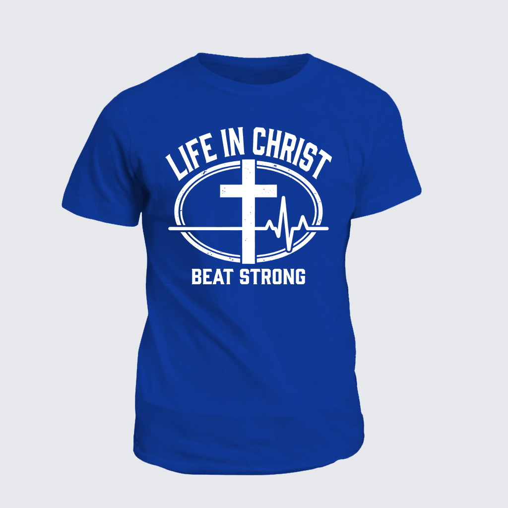 Life In Christ Beat Strong Jesus God Christian Cotton T-Shirt