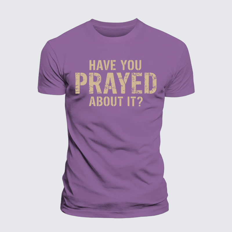 Have You Prayed About It? Jesus God Christian Premium Mercerized Cotton Tee
