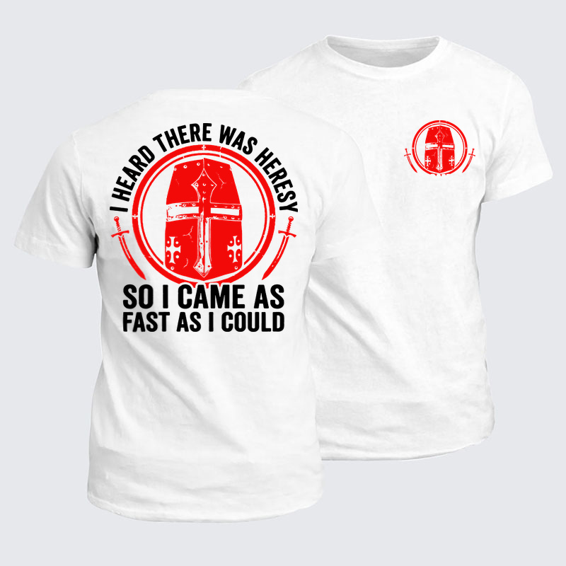Classic Cotton Tee - I Heard There Was Heresy. So I Came As Fast As I Could Crusader Joke - White (front and back)