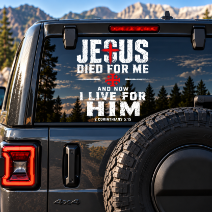 Car & Truck Vinyl Decals - Jesus Died For Me And Now I Live For Him