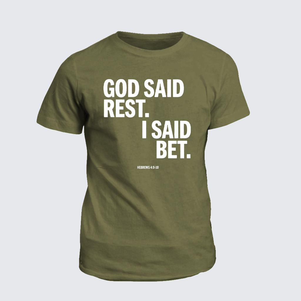 Classic Cotton Tee - God Said Rest I Said Bet