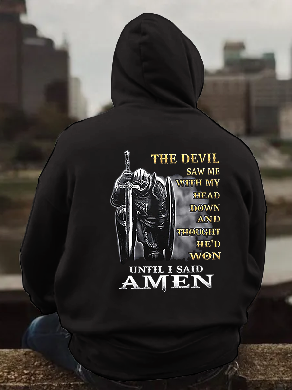 The Devil Saw Me with My Head Down and Thought He'd Won Until I Said Amen Hoodie
