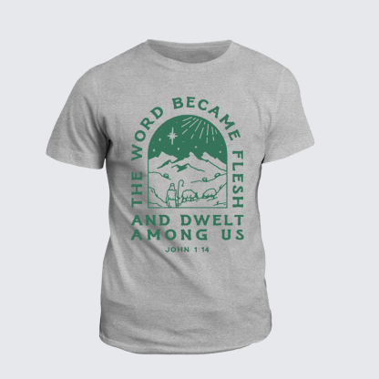 The Word Became Flesh And Dwelt Among Us Jesus God Christian Cotton T-Shirt
