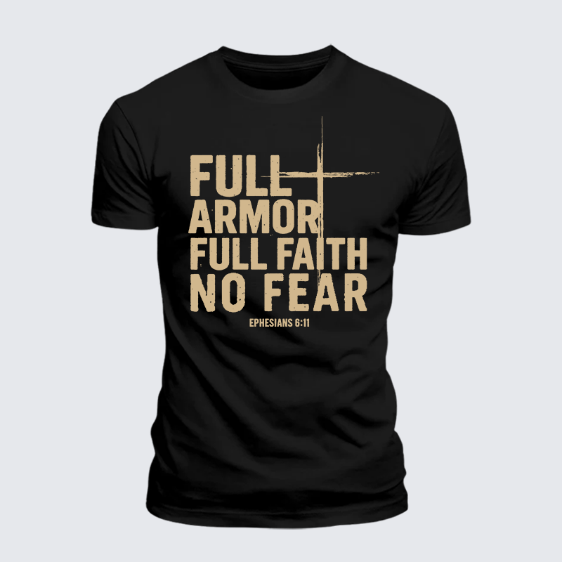 Full Armor Full Faith No Fear Jesus God Christian Premium Mercerized Cotton Tee