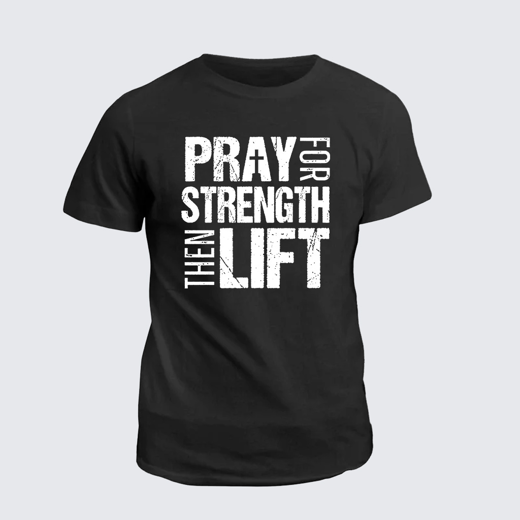 Classic Cotton Tee - Pray Strength Lift