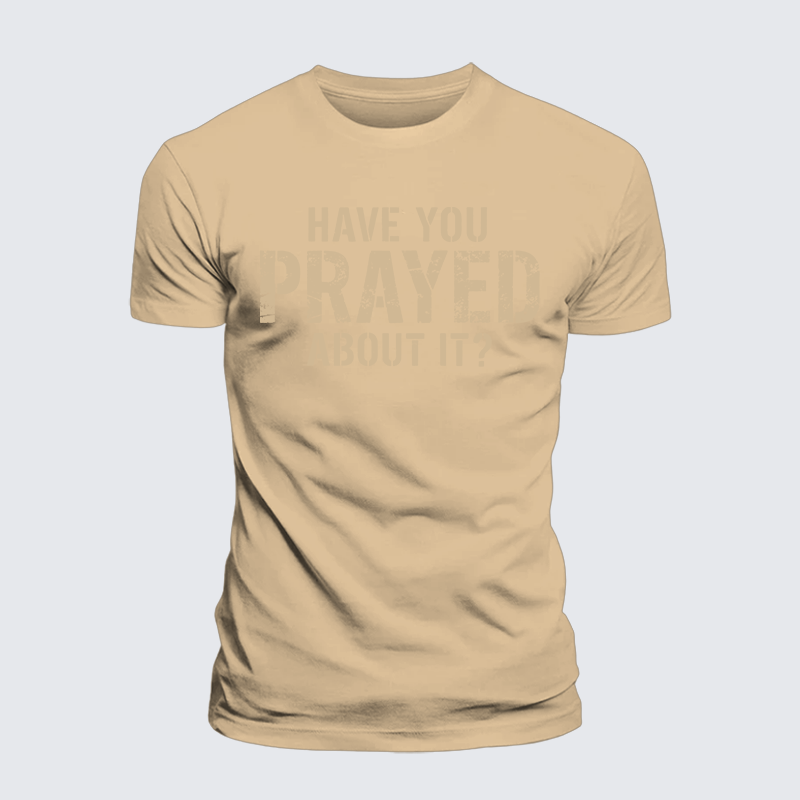 Have You Prayed About It? Jesus God Christian Premium Mercerized Cotton Tee