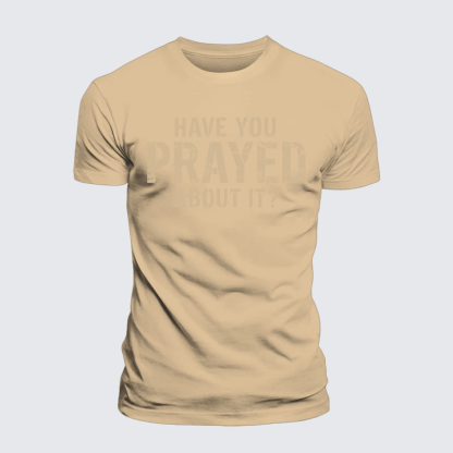 Have You Prayed About It? Jesus God Christian Premium Mercerized Cotton Tee