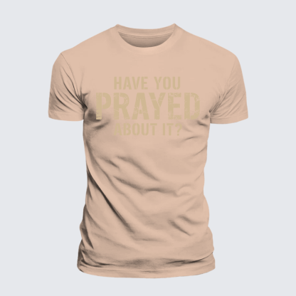 Have You Prayed About It? Jesus God Christian Premium Mercerized Cotton Tee