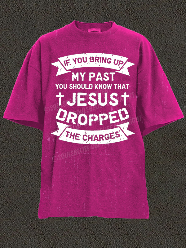 Jesus Dropped The Charges Christian Washed T-Shirt
