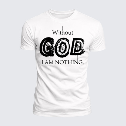 Without God I Am Nothing Jesus God Christian  – Luxe Mercerized Interlock Cotton Tee
