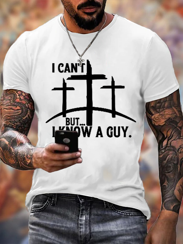  "I Can't But...I Know A Guy" T-Shirt