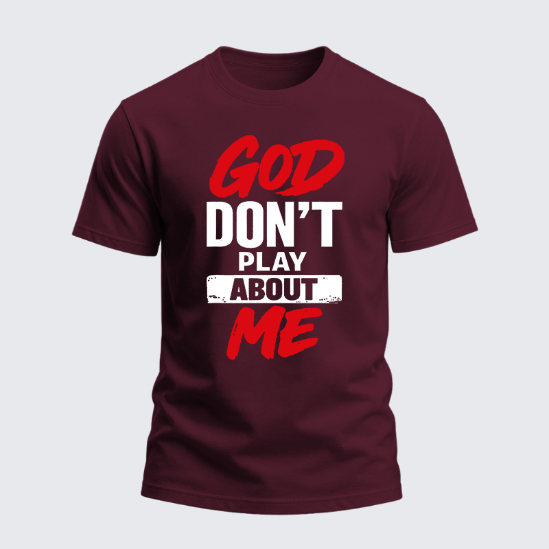 Heavyweight Cotton Tee - God Don’t Play About Me