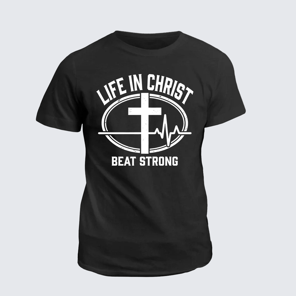 Life In Christ Beat Strong Jesus God Christian Cotton T-Shirt