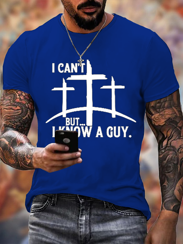 "I Can't But...I Know A Guy" T-Shirt