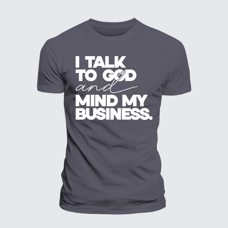 I Talk To God And Mind My Business Jesus God Christian Premium Mercerized Cotton Tee
