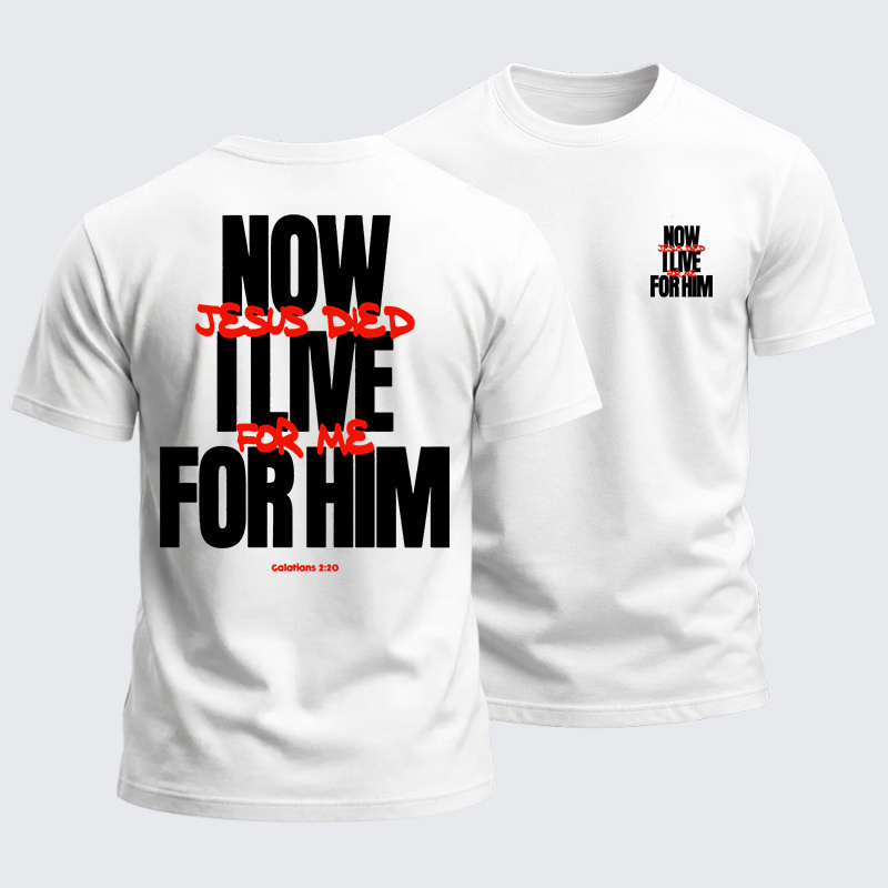 Heavyweight Cotton Tee - Now I Live For Him