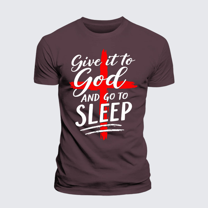 Give It To God Go To Sleep Jesus God Christian Premium Mercerized Cotton Tee