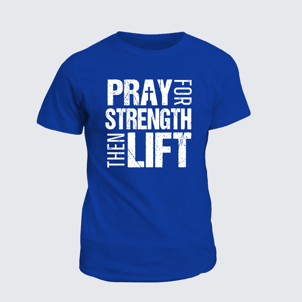 Classic Cotton Tee - Pray Strength Lift