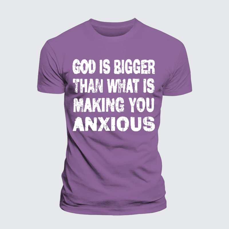 God Is Bigger Than What Is Making You Anxious Jesus God Christian Premium Mercerized Cotton Tee