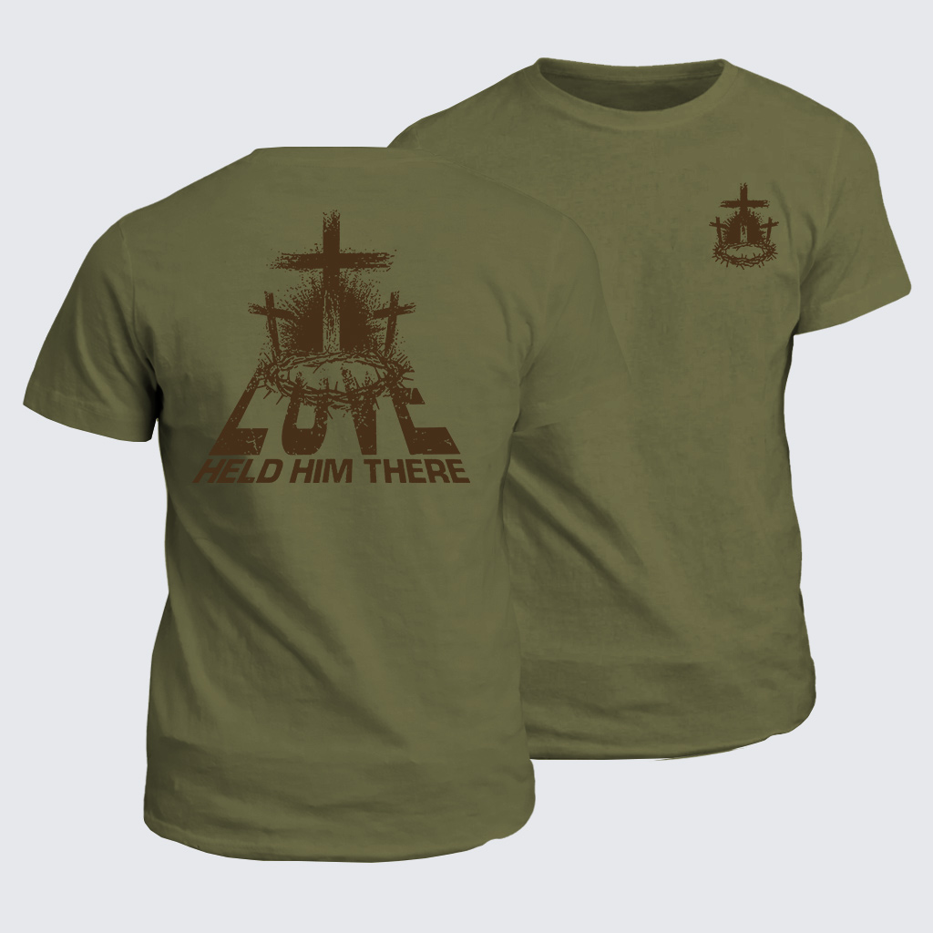 Love Held Him There Jesus God Christian Cotton T-Shirt