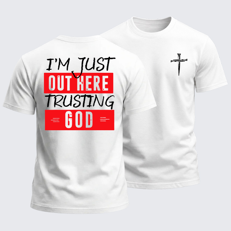 Heavyweight Cotton Tee - I'm Just Out Here Trusting God