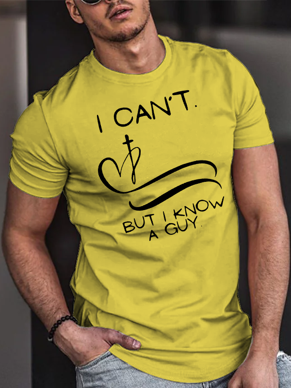 I Can’T But I Know A Guy Jesus God Christian Cotton T-Shirt