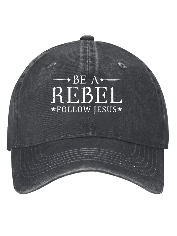 Be A Rebel Follow Jesus Christian Hat