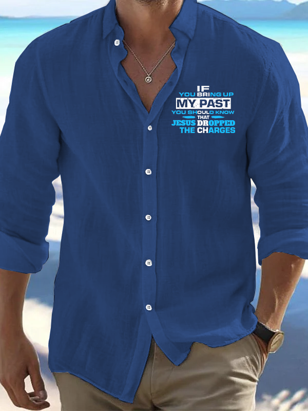 If You Bring Up My Past You Should Know That Jesus Dropped the Charges Christian Resort Casual Shirt