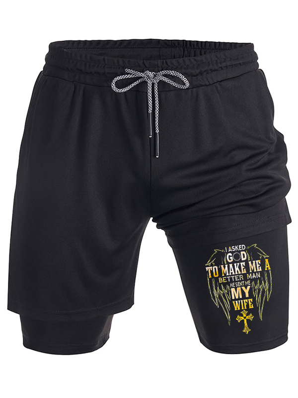 I Asked God To Make Me A Better Man He Sent Me My Wife Christian Performance Shorts