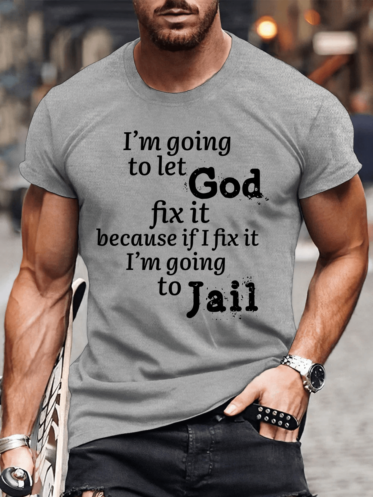 I’m Going to Let God Fix It Because if I Fix It I’m Going to Jail Tee