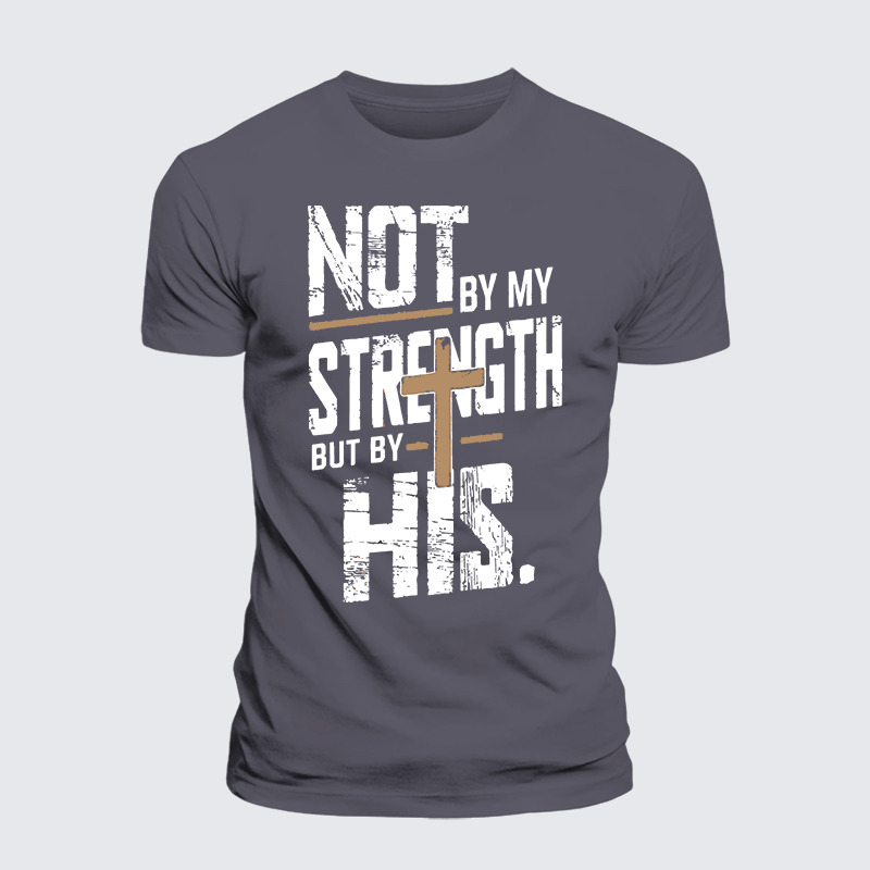 Not by My Strength Jesus God Christian Premium Mercerized Cotton Tee