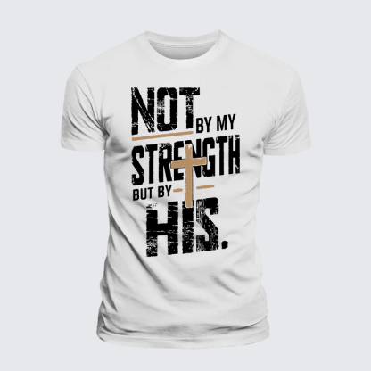 Not by My Strength Jesus God Christian Premium Mercerized Cotton Tee