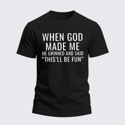 Heavyweight Cotton Tee - When God Made Me He Grinned And Said “THIS'LL BE FUN”