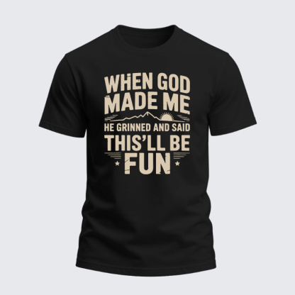 Heavyweight Cotton Tee - When God Made Me He Grinned Said This'll Be Sarcastic