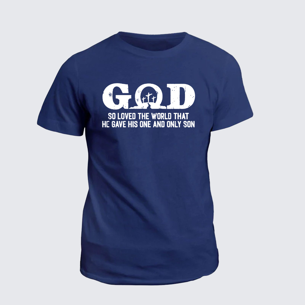 Classic Cotton Tee - God So Loved The World That He Gave His One And Only Son