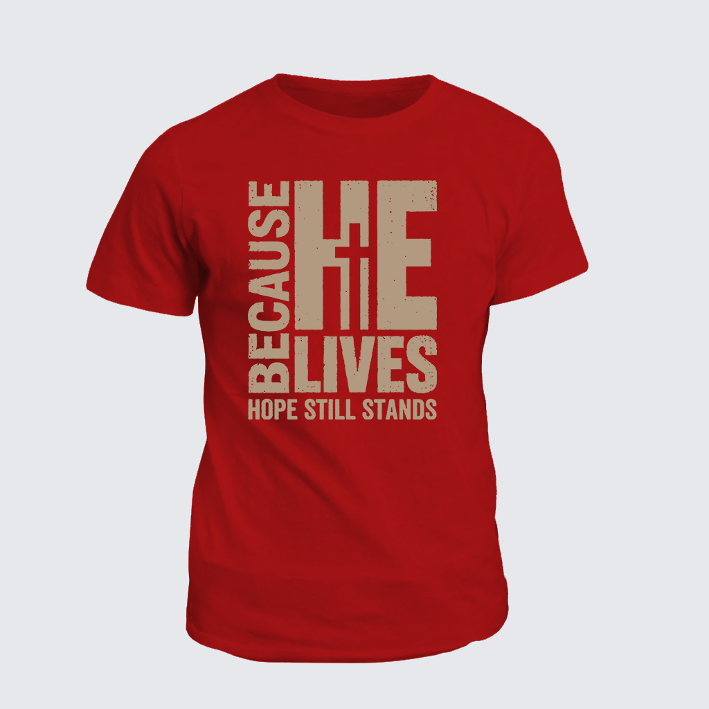 Classic Cotton Tee - Because He lives