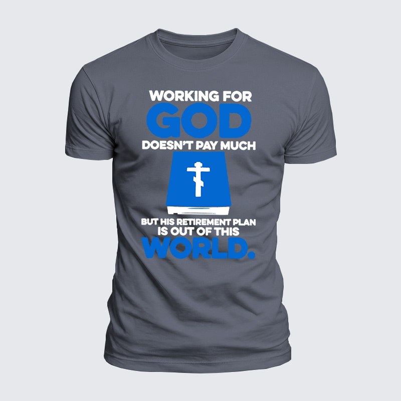 Working For God Doesnt Pay Much Jesus God Christian  – Luxe Mercerized Interlock Cotton Tee